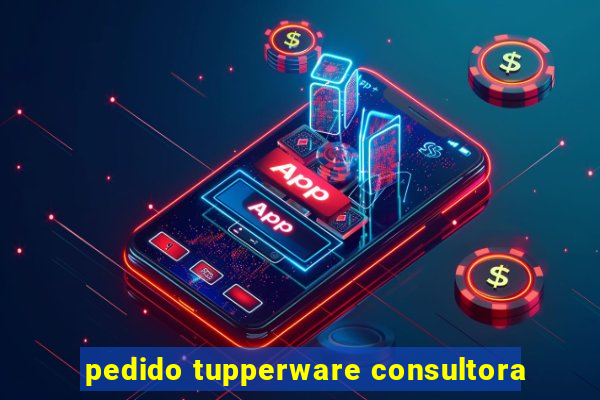 pedido tupperware consultora